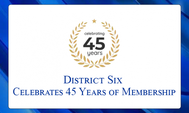 District Six Celebrates 45 Years of Membership by Donna Mitchell